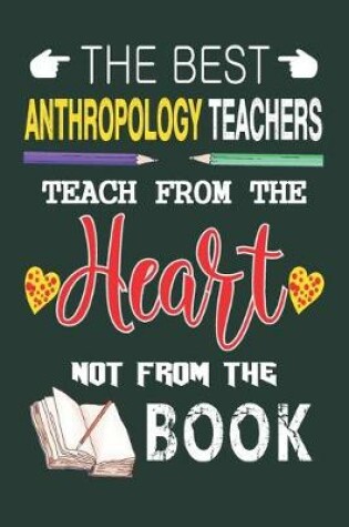 Cover of The Best Anthropology Teachers Teach from the Heart not from the Book