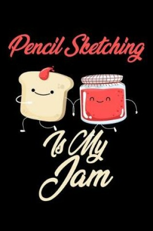 Cover of Pencil Sketching is My Jam