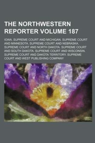 Cover of The Northwestern Reporter Volume 187