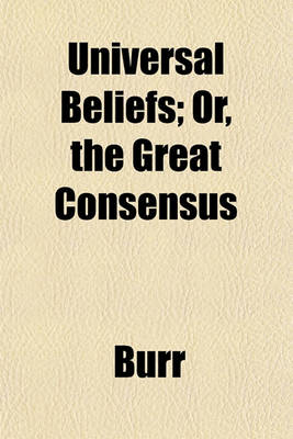 Book cover for Universal Beliefs; Or, the Great Consensus