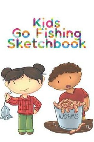 Cover of Kids Go Fishing Sketchbook