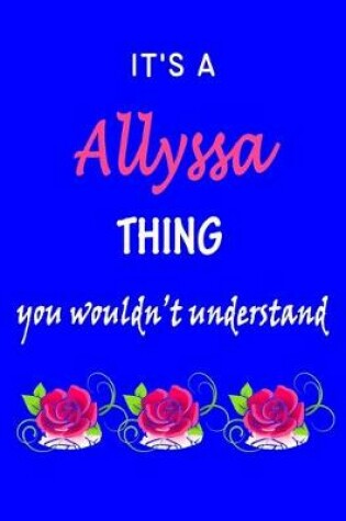 Cover of It's A Allyssa Thing You Wouldn't Understand