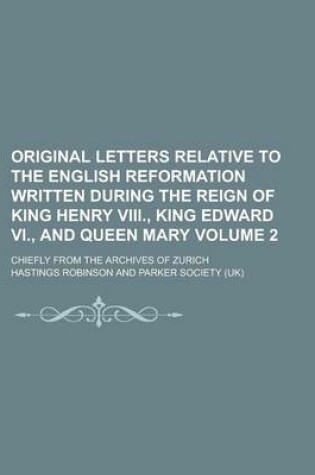 Cover of Original Letters Relative to the English Reformation Written During the Reign of King Henry VIII., King Edward VI., and Queen Mary; Chiefly from the a