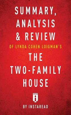 Book cover for Summary, Analysis & Review of Lynda Cohen Loigman's The Two-Family House by Instaread
