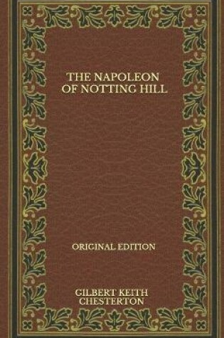 Cover of The Napoleon Of Notting Hill - Original Edition