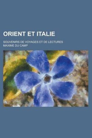 Cover of Orient Et Italie; Souvenirs de Voyages Et de Lectures