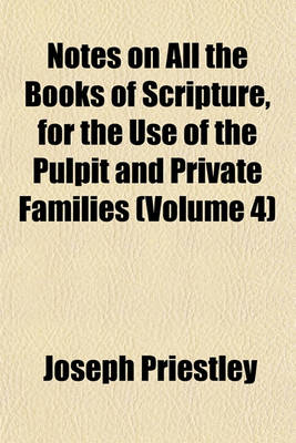 Book cover for Notes on All the Books of Scripture, for the Use of the Pulpit and Private Families (Volume 4)