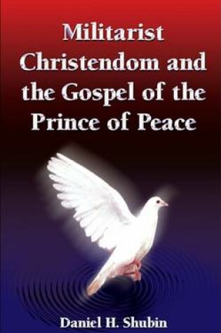 Cover of Militarist Christendom and the Gospel of the Prince of Peace