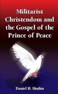 Book cover for Militarist Christendom and the Gospel of the Prince of Peace