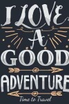 Book cover for I Love a Good Adventure Time to Travel