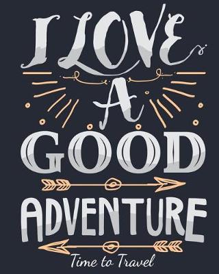 Book cover for I Love a Good Adventure Time to Travel