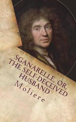 Book cover for Sganarelle, or, the Self-Deceived Husband