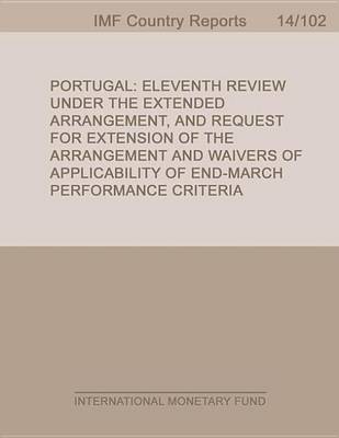 Book cover for Portugal: Eleventh Review Under the Extended Arrangement, and Request for Extension of the Arrangement and Waivers of Applicability of End-March Performance Criteria