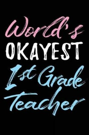 Cover of World's Okayest 1st Grade Teacher
