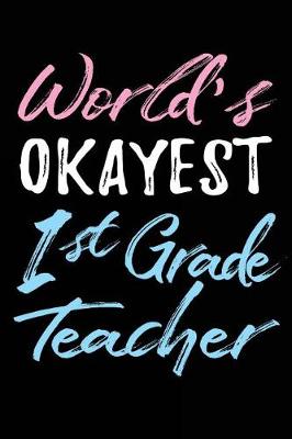 Book cover for World's Okayest 1st Grade Teacher