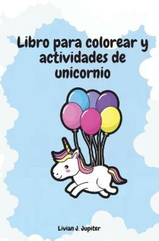 Cover of Libro Para Colorear y Actividades de Unicornio