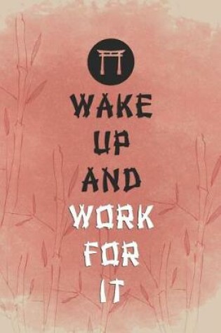Cover of Wake Up And Work For It