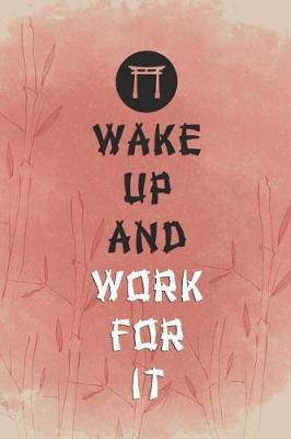 Book cover for Wake Up And Work For It