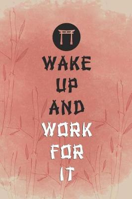 Cover of Wake Up And Work For It