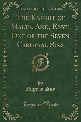 Book cover for The Knight of Malta, And, Envy, One of the Seven Cardinal Sins (Classic Reprint)