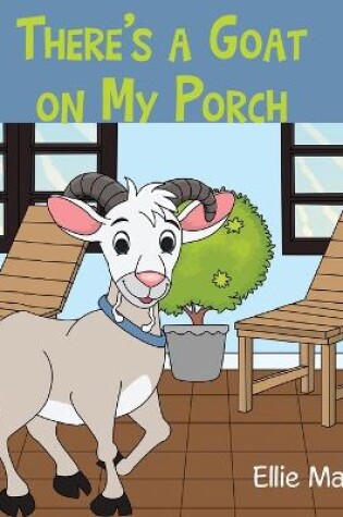 Cover of There's a Goat on My Porch