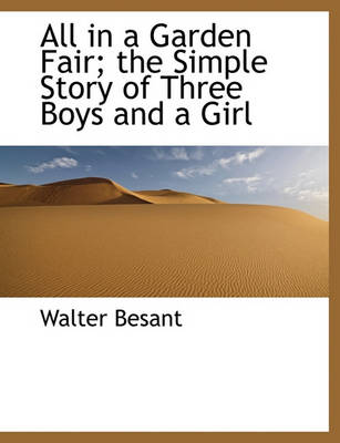 Book cover for All in a Garden Fair; The Simple Story of Three Boys and a Girl