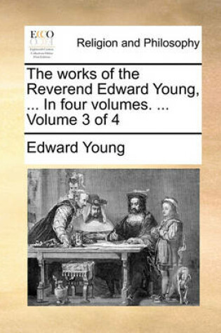Cover of The Works of the Reverend Edward Young, ... in Four Volumes. ... Volume 3 of 4