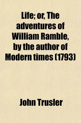 Book cover for Life; Or, the Adventures of William Ramble, by the Author of Modern Times (1793)