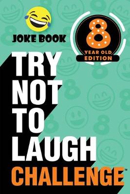 Book cover for The Try Not to Laugh Challenge - 8 Year Old Edition