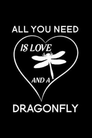 Cover of All You Need Is Love And A Dragonfly