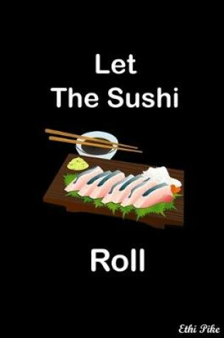 Cover of Let The Sushi Roll