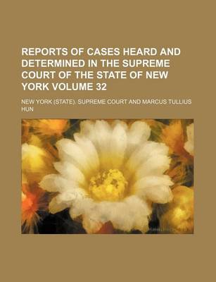 Book cover for Reports of Cases Heard and Determined in the Supreme Court of the State of New York Volume 32