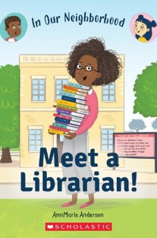 Cover of Meet a Librarian! (in Our Neighborhood)