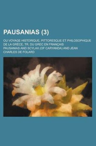 Cover of Pausanias (3); Ou Voyage Historique, Pittoresque Et Philosophique de La Grece, Tr. Du Grec En Francais