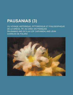 Book cover for Pausanias (3); Ou Voyage Historique, Pittoresque Et Philosophique de La Grece, Tr. Du Grec En Francais