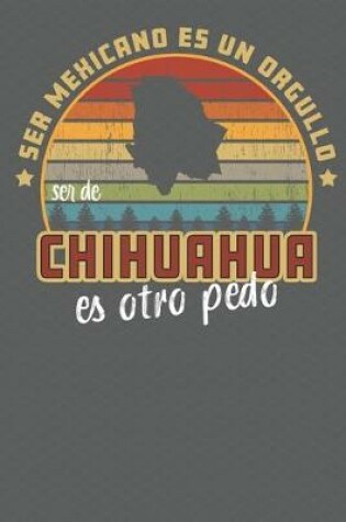 Cover of Ser Mexicano Es Un Orgullo Ser De Chihuahua Es Otra Pedo