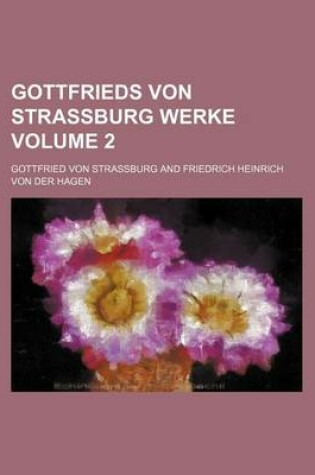 Cover of Gottfrieds Von Strassburg Werke Volume 2