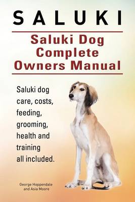 Book cover for Saluki. Saluki Dog Complete Owners Manual. Saluki book for care, costs, feeding, grooming, health and training.