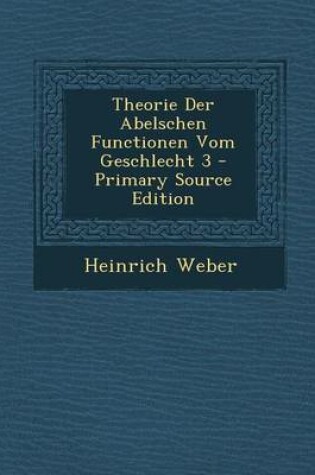 Cover of Theorie Der Abelschen Functionen Vom Geschlecht 3 - Primary Source Edition