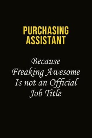 Cover of Purchasing Assistant Because Freaking Awesome Is Not An Official Job Title