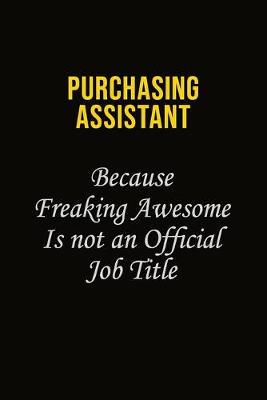 Book cover for Purchasing Assistant Because Freaking Awesome Is Not An Official Job Title