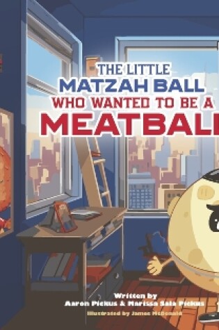 Cover of The Little Matzah Ball Who Wanted to Be a Meatball