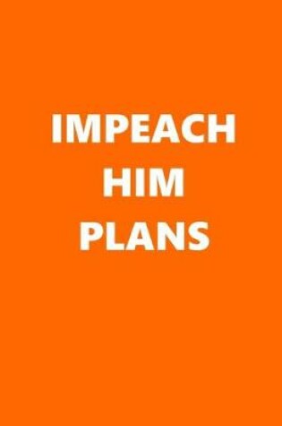 Cover of 2020 Daily Planner Political Impeach Him Plans Orange White 388 Pages
