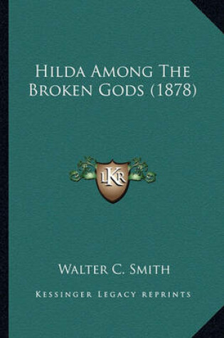 Cover of Hilda Among the Broken Gods (1878) Hilda Among the Broken Gods (1878)