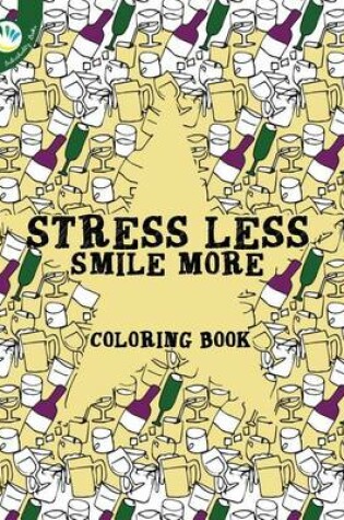 Cover of Stress Less Smile More Coloring Book