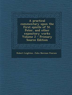 Book cover for A Practical Commentary Upon the First Epistle of St. Peter, and Other Expository Works Volume 2