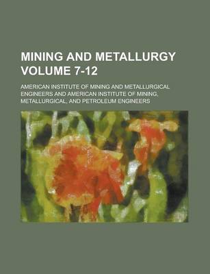 Book cover for Mining and Metallurgy Volume 7-12