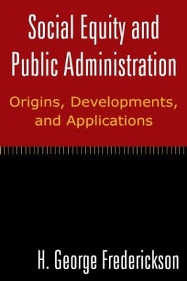 Book cover for Social Equity and Public Administration: Origins, Developments, and Applications