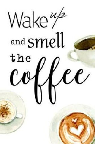 Cover of Wake Up and Smell the Coffee