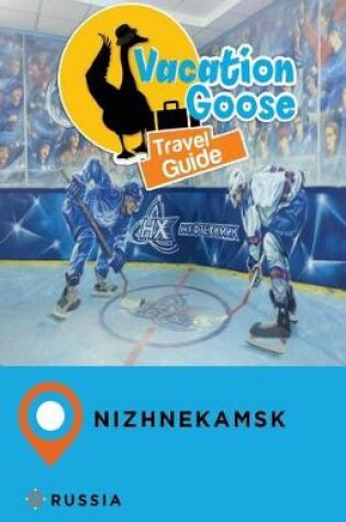 Cover of Vacation Goose Travel Guide Nizhnekamsk Russia
